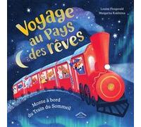 Voyage au Pays des rêves Louise Fitzgerald (Auteur), Margarita Kukhtina (Auteur), Amandine Pierru-Chantenay (Traduction)