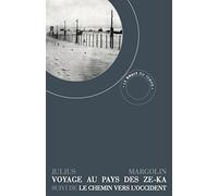 Voyage au pays des Ze-Ka suivi de Le Chemin vers l’Occident