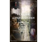 Voyage Au Pays Du Magique - Enquêtes Sur Les Sourciers, Voyants, Guérisseurs, Magnétiseurs, Sorciers