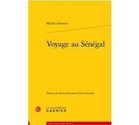 Voyage au Sénégal Michel Adanson (Auteur), Denis Reynaud (Editeur du volume), Jean Schmidt (Editeur du volume), Henri Duranton (Collection dirigée par)
