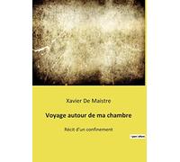 Voyage autour de ma chambre: Récit d'un confinement