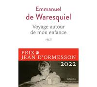 Voyage autour de mon enfance Récit - Emmanuel de Waresquiel - Tallandier - broché - Récit