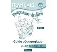 Voyage autour des livres Français CM cycle 3: Guide pédagogique