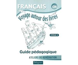 Voyage autour des livres Français CM cycle 3: Guide pédagogique