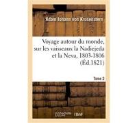 Voyage autour du monde, par les ordres de sa majesté impériale Alexandre Ier, empereur de Russie Adam Johann Krusenstern (Auteur), Jean-Baptiste Benoît Eyriès (Auteur)
