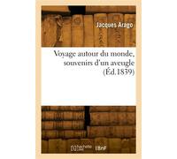 Voyage autour du monde, souvenirs d'un aveugle - François Arago - Hachette Bnf - broché - Livre