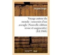 Voyage autour du monde : souvenirs d'un aveugle Nouvelle édition revue et augmentée - Jacques Arago - Hachette Bnf - broché - Livre