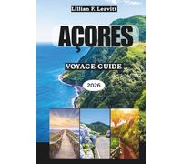 VOYAGE AUX AÇORES GUIDE 2026: Des paysages volcaniques épiques, des mers remplies de baleines, des lagons cachés, des îles luxuriantes et les merveilles du paradis atlantique du Portugal en Europe