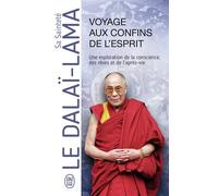 Voyage aux confins de l'esprit Une exploration de la conscience, des rêves et de l'après-vie - Dalaï-Lama XIV - J'ai Lu - Poche - Essai