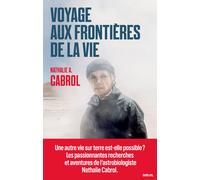 Voyage aux frontières de la vie - Nathalie A. Cabrol - Seuil - broché - Essai