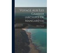 Voyage Aux Îles Gambier (Archipel De Mangarèva)