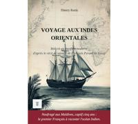 Voyage aux Indes Orientales: Réécriture intégrale en français moderne du récit de voyage "Discours du voyage des François aux Indes Orientales" de François Pyrard de Laval.