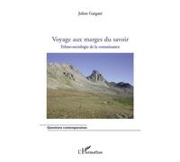Voyage aux marges du savoir Ethno-sociologie de la connaissance - Julien Gargani - L'harmattan - broché - Essai