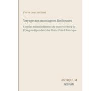 Voyage aux montagnes Rocheuses: Chez les tribus indiennes du vaste territory de l'Orégon dépendant des Etats-Unis d'Amérique