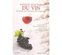 Voyage aux pays du vin: Histoire, anthologie, dictionnaire