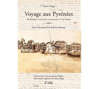 Voyage aux Pyrénées - de Bordeaux à Gavarnie en passant par le Pays basque - Victor Hugo - Editions Cairn - relié - Roman
