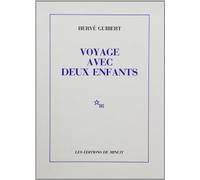 Voyage avec deux enfants Hervé Guibert (Auteur)