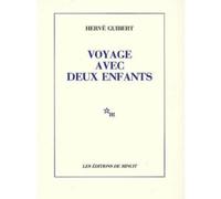Voyage avec deux enfants - Hervé Guibert - Minuit - broché - Roman