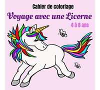 Voyage avec une Licorne: Licorne livre de coloriage | Cahier d'activités pour les enfants de 4 à 8 ans | Filles et garçons | En Français