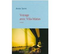 Voyage avec Vila-Matas Anne Serre (Auteur)