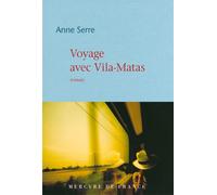 Voyage avec Vila-Matas - Anne Serre - Mercure de france - broché - Roman