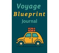 Voyage Blueprint Sketch Your Next Destination and Dreams: Daily Reflections, Writing and Drawing Prompts, Fun Activities to Capture Every Special ... Adventure or Single Favorite Memories.