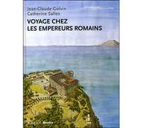 Voyage chez les empereurs romains Jean-Claude Golvin (Auteur), Catherine Salles (Auteur)