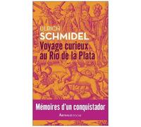 Voyage Curieux Au Río De La Plata - Mémoires D'un Conquistador