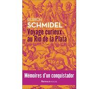 Voyage curieux au Río de la Plata: Mémoires d'un conquistador