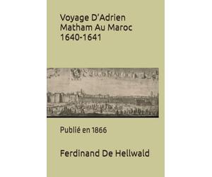 Voyage D’Adrien Matham Au Maroc 1640-1641: Publié en 1866