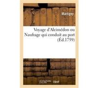 Voyage d'Alcimédon ou Naufrage qui conduit au port Martigny (Auteur)