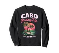 Voyage d'anniversaire Cabo 2026 Mexique Vacances San Lucas Trip Beach Sweatshirt