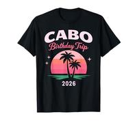 Voyage d'anniversaire Cabo 2026 Mexique Vacances San Lucas Trip Beach T-Shirt