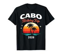 Voyage d'anniversaire Cabo 2026 Mexique Vacances San Lucas Trip Beach T-Shirt