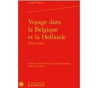 Voyage dans la Belgique et la Hollande André Thouin (Auteur), Madeleine van Strien-Chardonneau (Editeur du volume), Kees van Strien (Editeur du volume), Mireille Huchon (Collection dirigée par), Alain