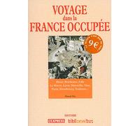 Voyage dans la France occupée: Brest, Bordeaux, Lille, Le Havre, Lyon, Marseille, Nice, Paris, Strasbourg, Toulouse...