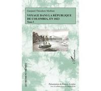 Voyage dans la république de Colombia, en 1823 Tome I - Roger Little - L'harmattan - broché - Essai