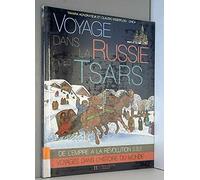 Voyage dans la Russie des tsars. de l'empire à la révolution, 18e siècle-20e siècle
