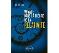 Voyage dans la théorie de la relativité Jean-Marc Ginoux (Auteur)