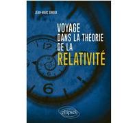 Voyage dans la théorie de la relativité Jean-Marc Ginoux (Auteur)