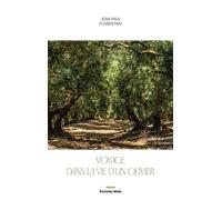 Voyage dans la vie d’un olivier