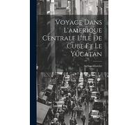 Voyage Dans L'amerique Centrale L'ile De Cube Et Le Yucatan