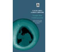 Voyage dans l'anthropocène: Cette nouvelle ère dont nous sommes les héros