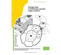 Voyage Dans L'archéologie Spatiale Anglo-Saxonne