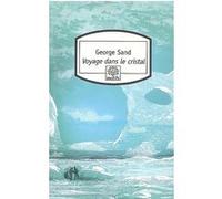 Voyage dans le cristal George Sand (Auteur), Francis Lacassin (Préface)