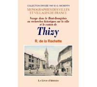 Voyage dans le Haut-Beaujolais ou Recherches historiques sur la ville et le canton de Thizy