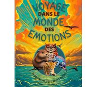 Voyage dans le monde des émotions: 28 contes pour les petits cœurs en développement - Une introduction douce aux émotions, aidant les enfants à ... sentiments de manière saine et constructive