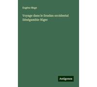 Voyage dans le Soudan occidental Sénégambie-Niger