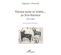 Zygmunt L. Ostrowski – Voyage dans le temps... Au Sud-Soudan 1977-1984 – Essai – Broché