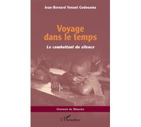 Voyage dans le temps Le combattant du silence - Jean-Bernard Venant Godouama - L'harmattan - broché - Roman